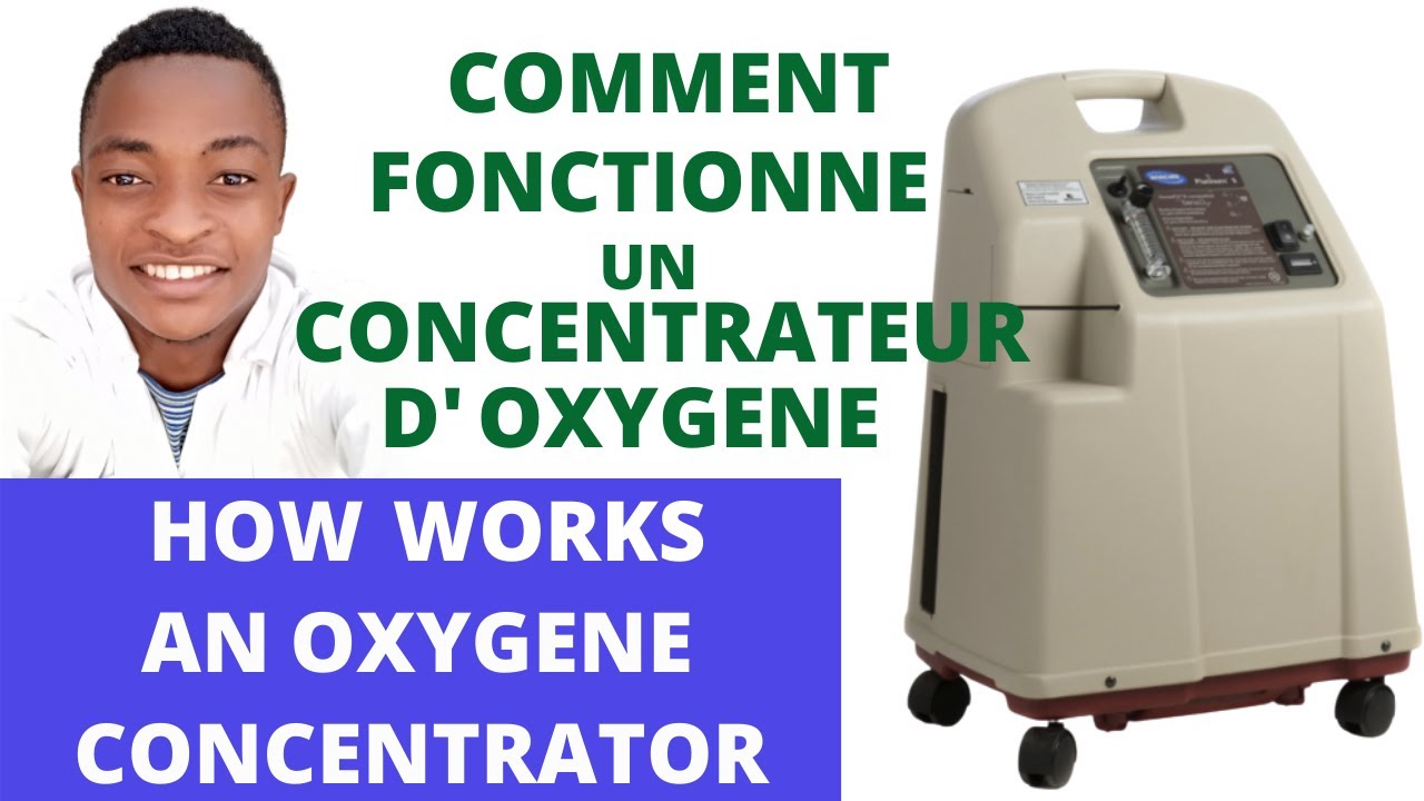 CONCENTRATEUR D’OXYGÈNE: COMMENT CA MARCHE?/how an oxygene concentrator works