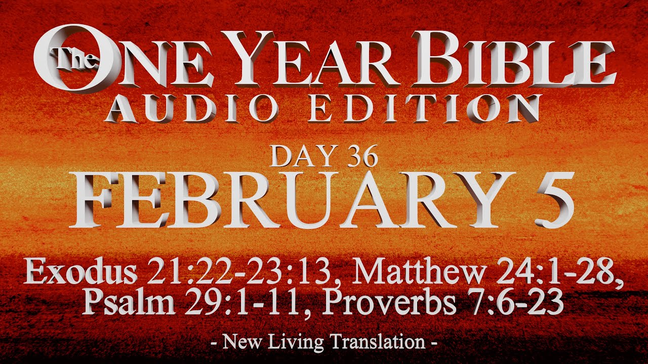 Day 36 | February 5 | One Year Bible Audio | Ex 21-23, Matt 24, Ps 29, Prov 7