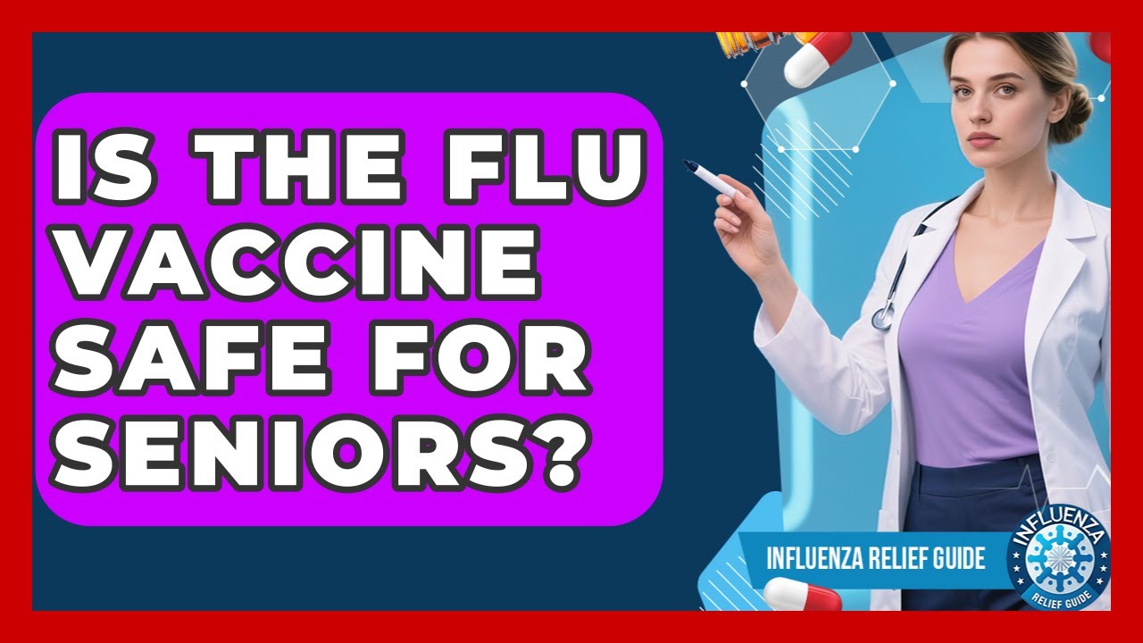 Is The Flu Vaccine Safe For Seniors? - Influenza Relief Guide