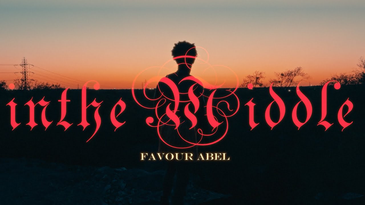 INTHEMIDDLE (Official Music Video) - Favour Abel 