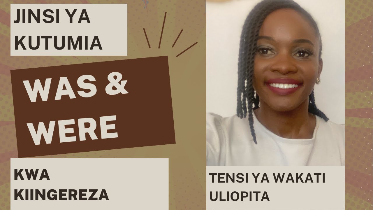 WAS & WERE; JINSI YA KUTUMIA WAS & WERE KWA KIINGEREZA [TENSI YA PAST PROGRESSIVE] SOMO LA 36