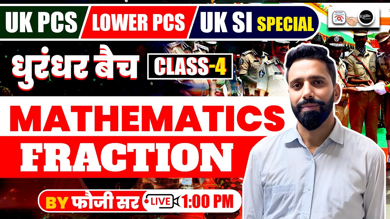 Mathematics FRACTION class 4 for UK PCS | Lower PCS | UK SI By फौजी सर | UTKRISHT + K2 ACADEMY