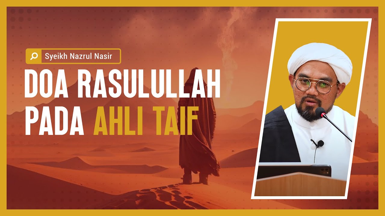 Doa Rasulullah Pada Ahli Taif - Syeikh Nazrul Nasir.