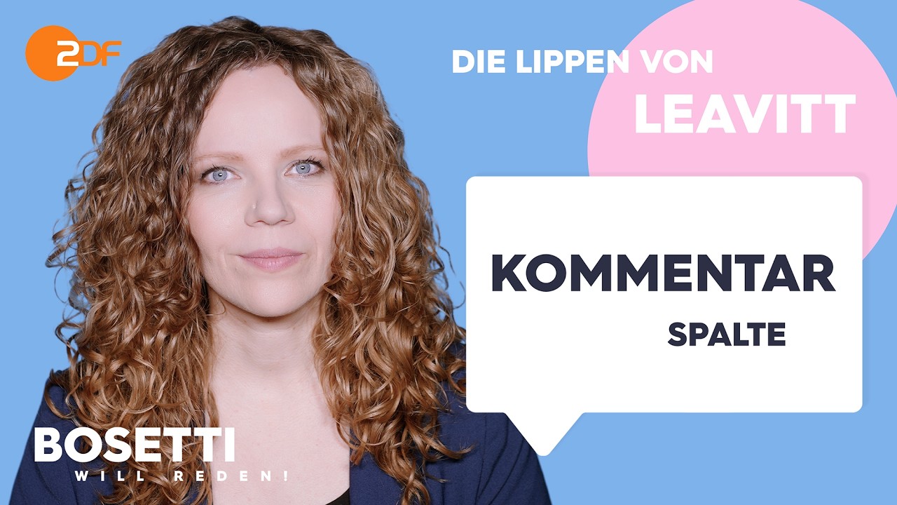 Die Lippen von Leavitt – Die Kommentarspalte | Bosetti will reden!