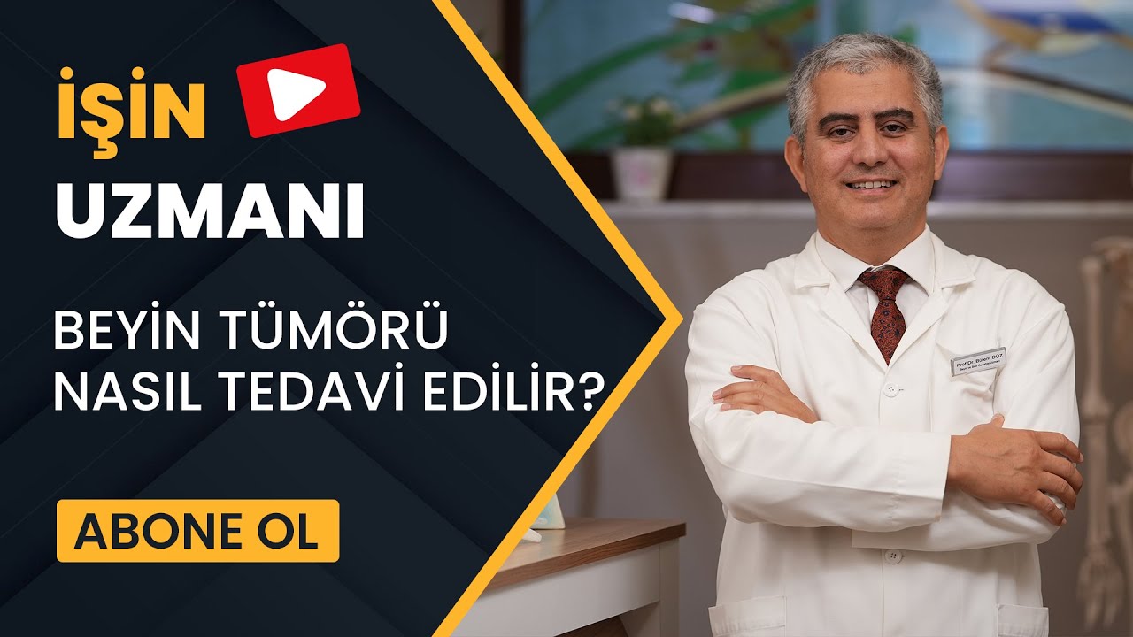 İŞİN UZMANI/ BEYİN TÜMÖRÜ NASIL TEDAVİ EDİLİR?/ PROF. DR. BÜLENT DÜZ (24 EKİM)