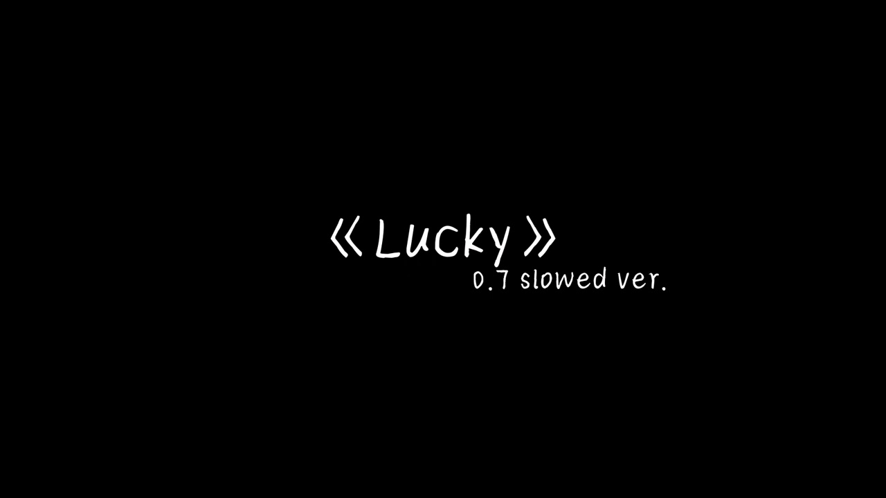《Lucky》0.7 slowed version-(pure music) soft/quiet/sad music (纯音乐)