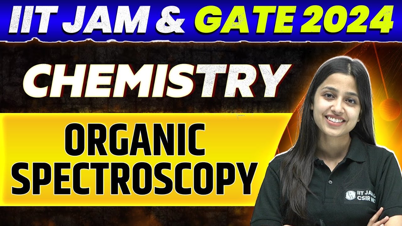 IIT JAM & GATE 2024 : Chemistry - Organic Spectroscopy PYQ and Most Expected Questions