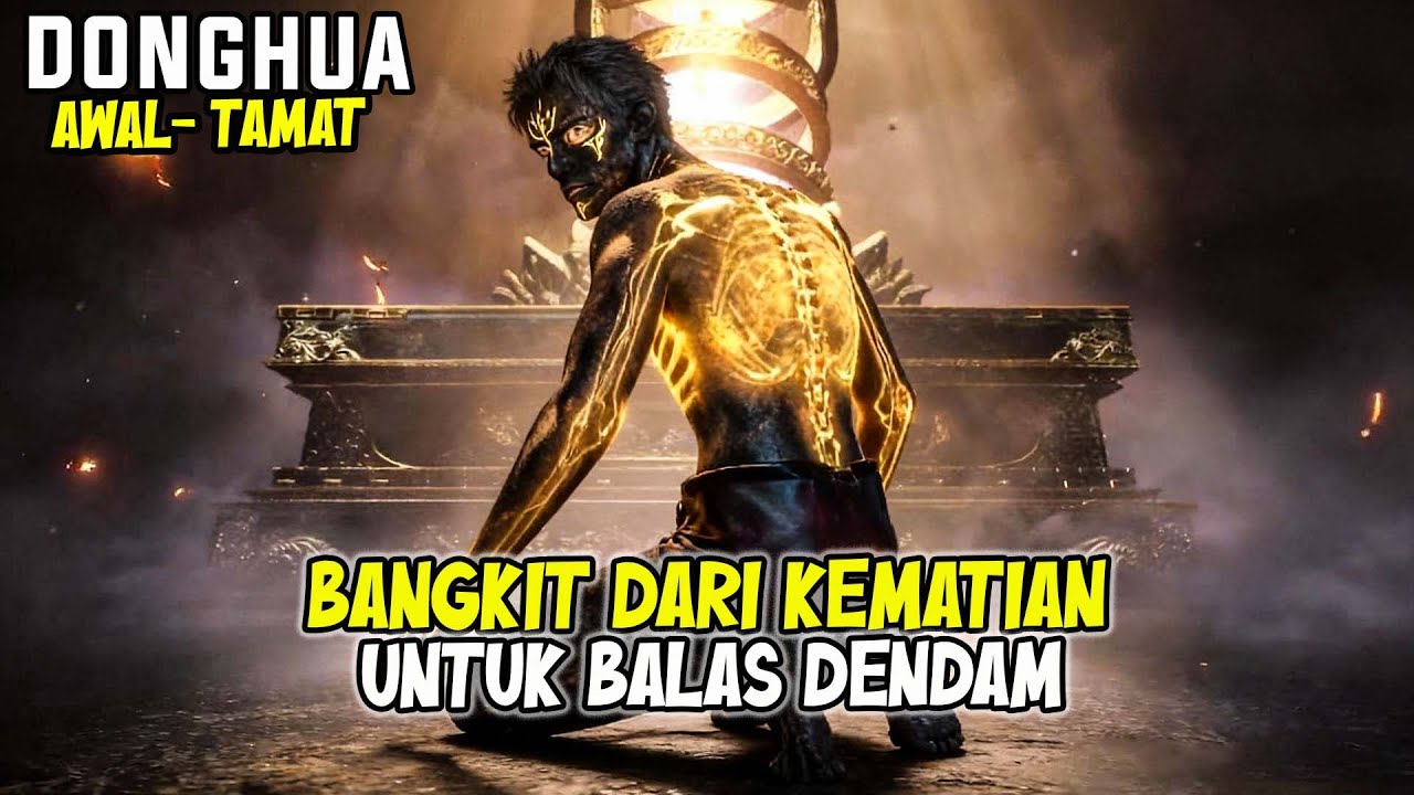 DONGHUA AWAL-TAMAT FULL🔥❗PRIA INI BANGKIT DARI KEMATIAN SETELAH DINNYATAKAN  MATI 30 TAHUN YANG LALU