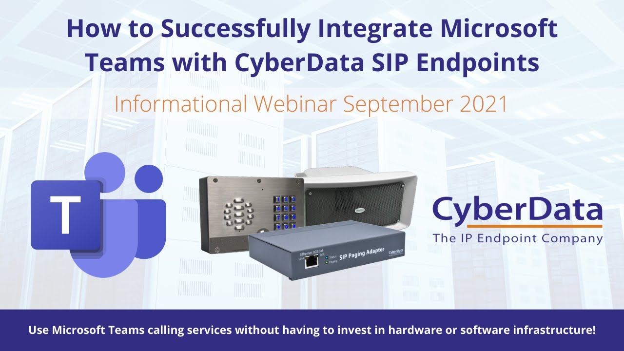 How to Integrate Microsoft Teams with CyberData Endpoints | Webinar 2021