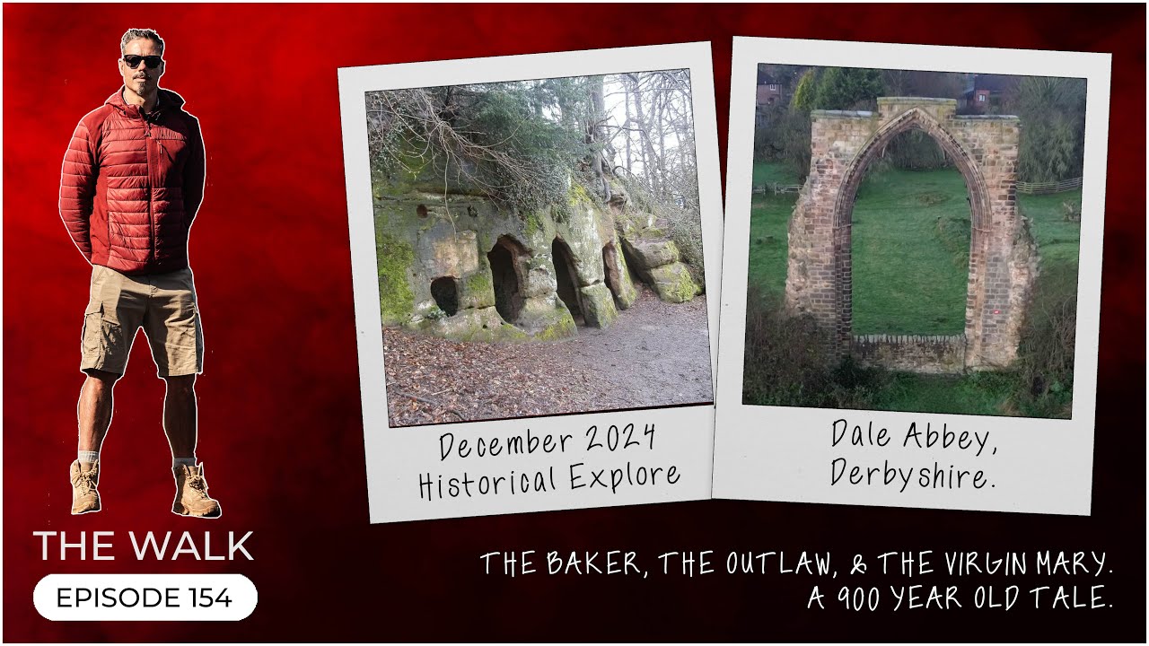 The Walk - EP 154 - The Baker, The Outlaw, & The Virgin Mary - A 900 Year Old Tale - Dale Abbey