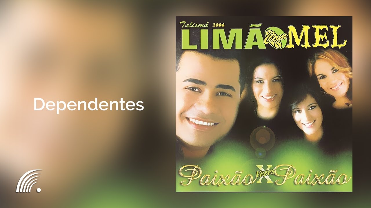 Lim&atilde;o com Mel - Dependentes - Paix&atilde;o x Paix&atilde;o