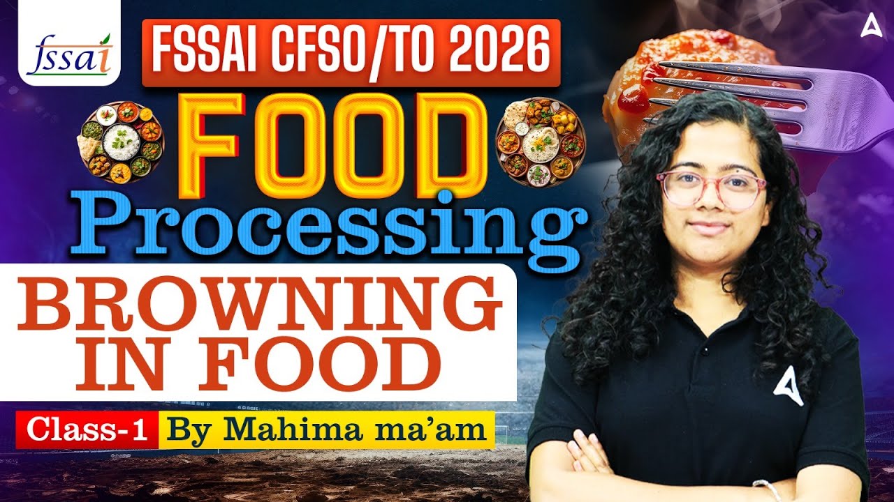 FSSAI CFSO/TO 2026 | FOOD PROCESSING BROWNING IN FOOD CLASS-1 | BY MAHIMA MA'AM