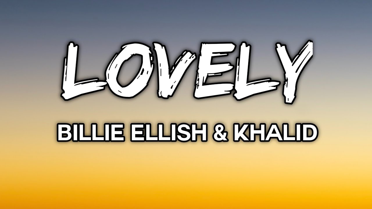 Billie Eilish - Lovely Song Lyrics [4k] Ft. Khalid