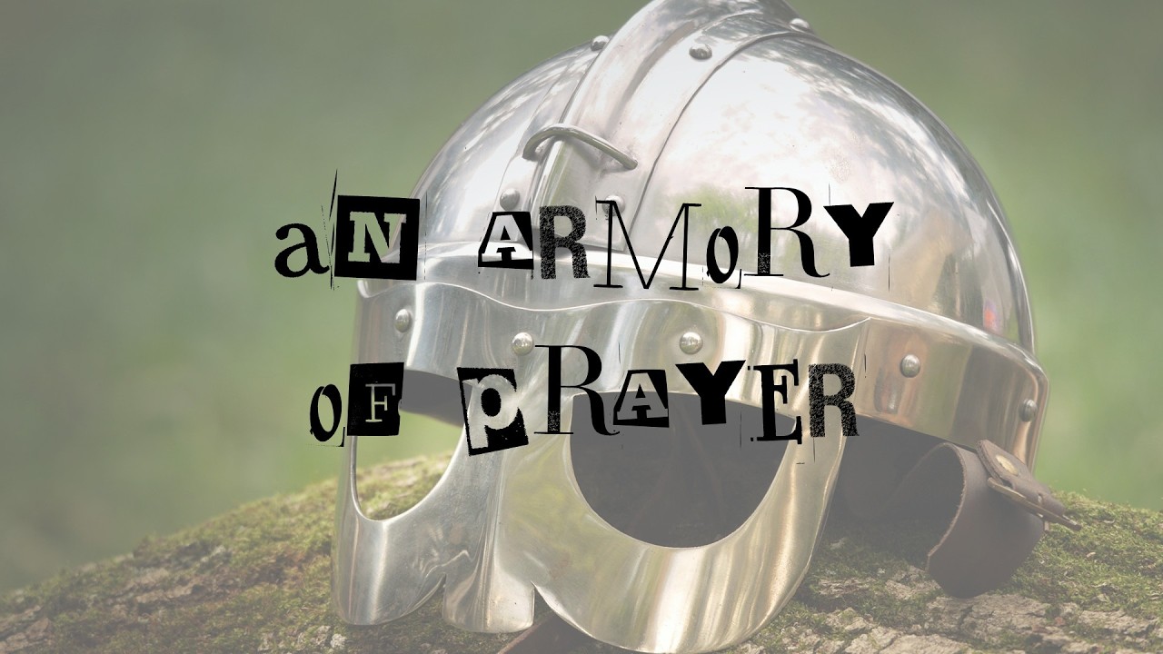 Why We Pray | Part 5 - An Armory of Prayer | Pastor Larissa Jeffery