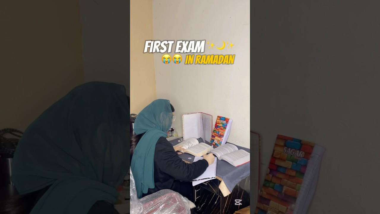 First exam in Ramadan😭✨