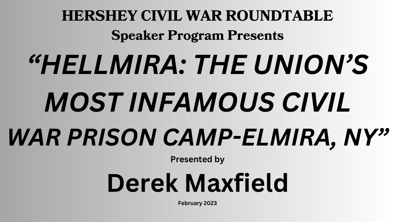 Derek Mayfield --Hellmira: The Union’s Most Infamous Civil War Prison Camp - Elmira, NY,