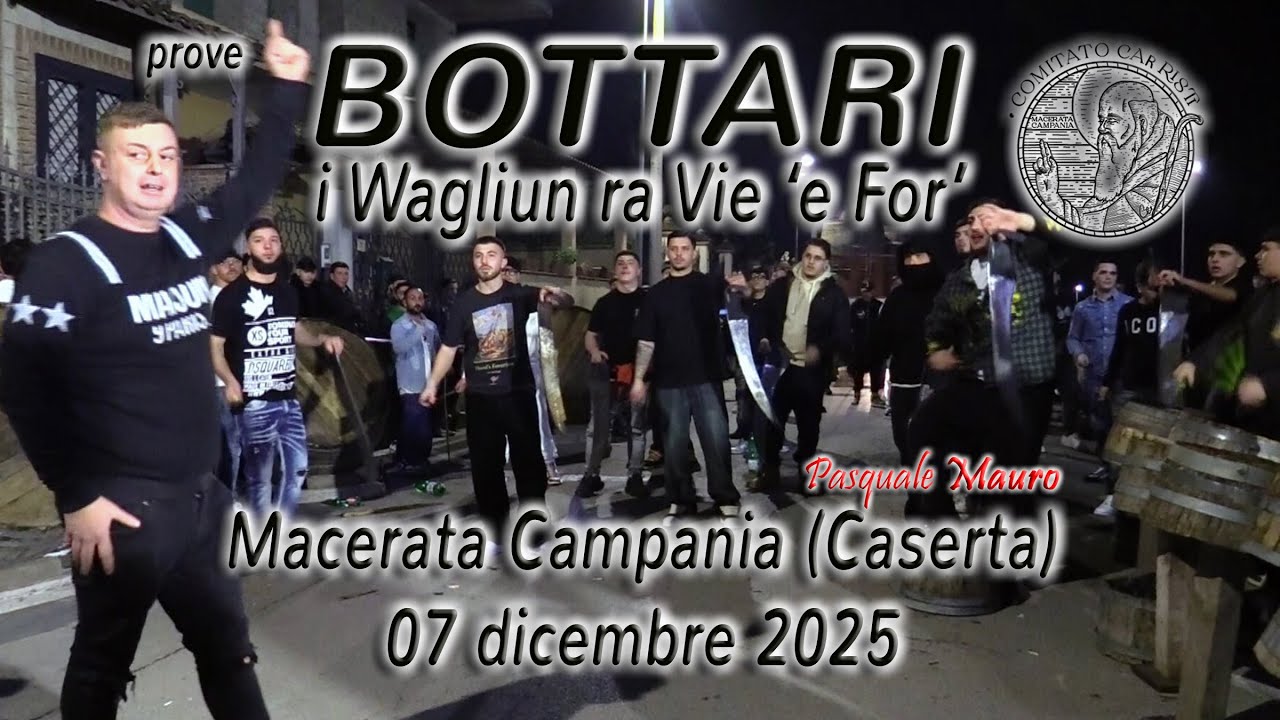 Bottari - i Wagliun ra Vie 'e For' - prove - Macerata Campania (Caserta)  07 dicembre 2025