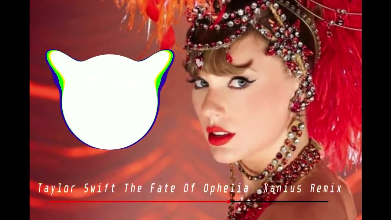 Taylor Swift - The Fate of Ophelia (Xanius Remix)