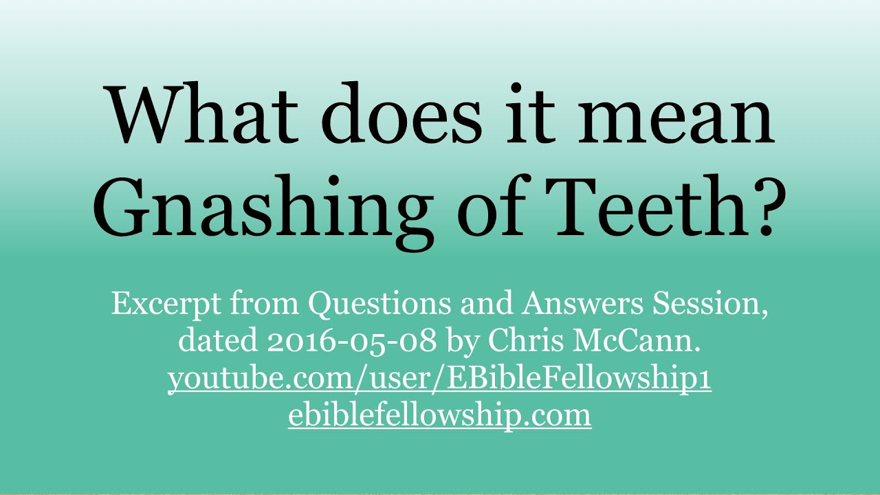 What is the Gnashing of teeth?