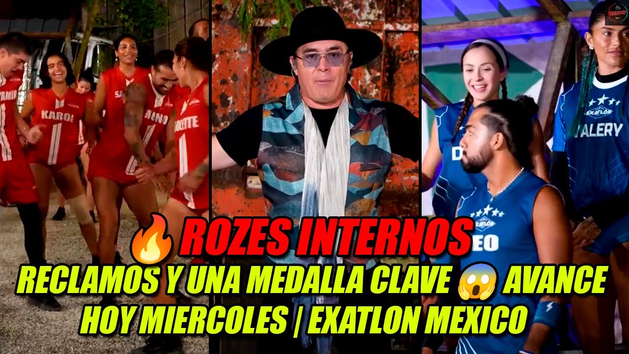 🔥ROZES INTERNOS, RECLAMOS Y UNA MEDALLA CLAVE 😱 AVANCE HOY MIERCOLES | EXATLON MEXICO
