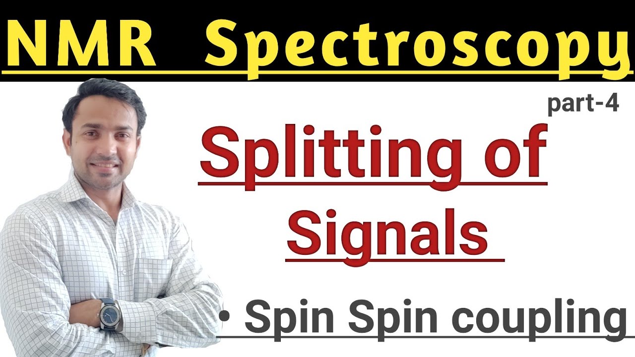 Splitting of signals/ Spin spin coupling/ NMR Spectroscopy