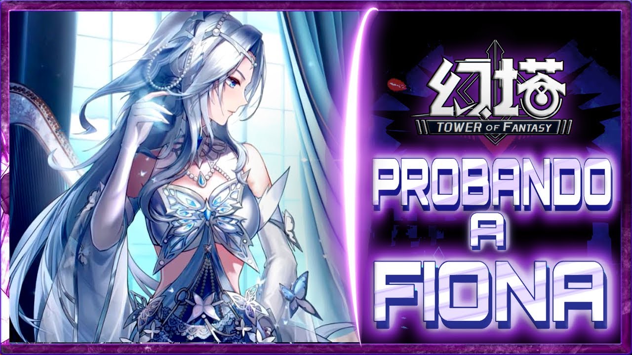 ToF🇨🇳 💦FIONA💦Primeras Impresiones - Gameplay🇨🇳