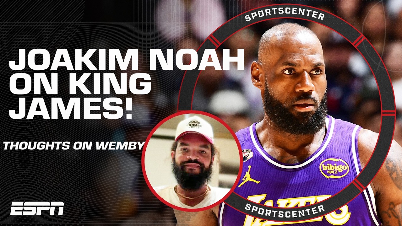 What Joakim Noah thinks of when he hears LeBron James: Greatness | SportsCenter
