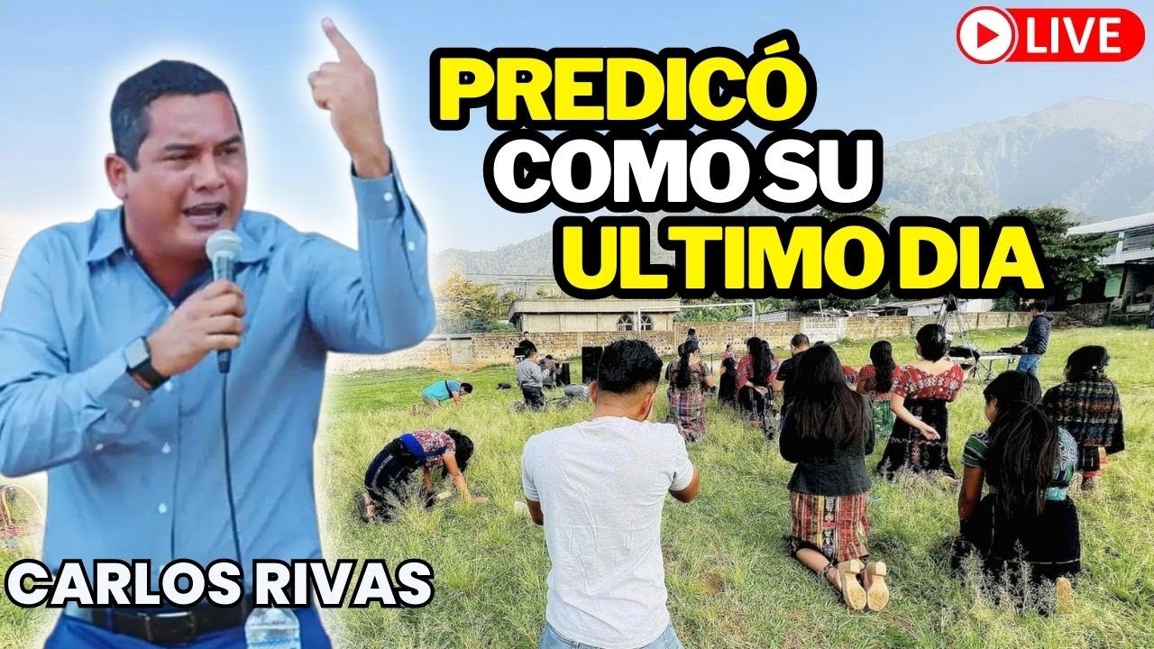 IMPACTANTE PREDICA - CARLOS RIVAS EN VIVO