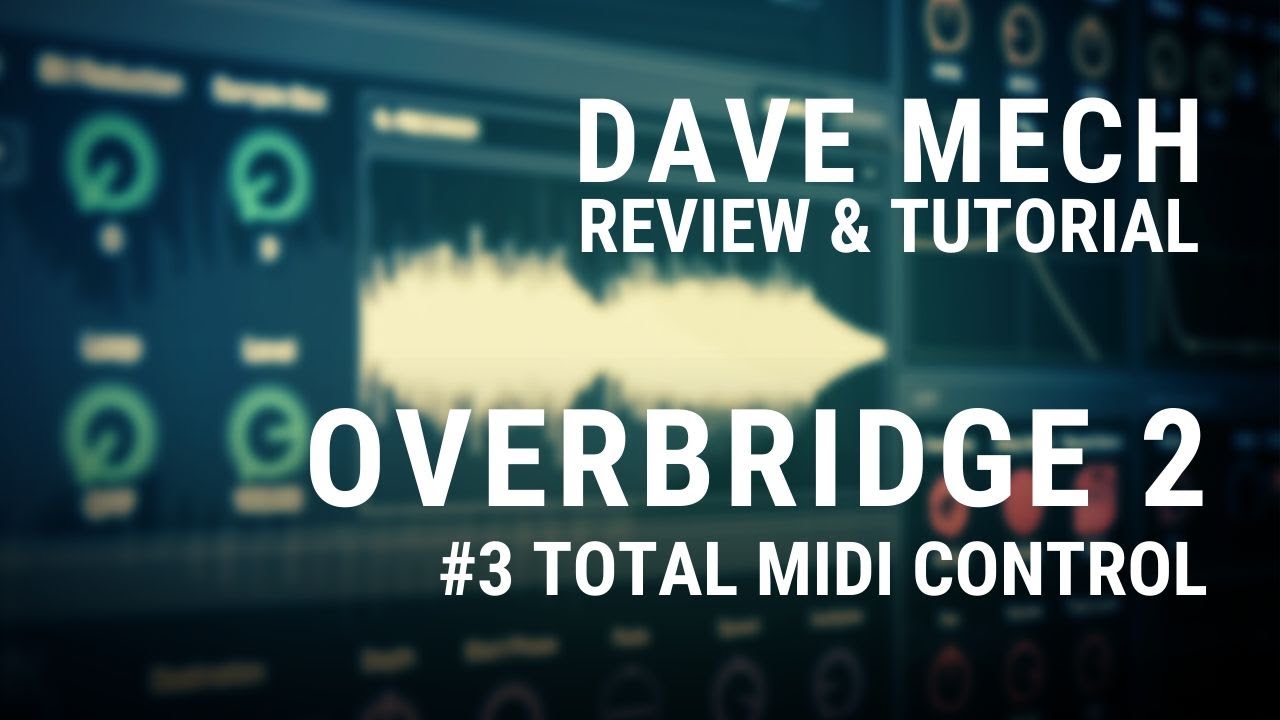 Полный контроль MIDI! || Обзор и руководство Overbridge 2 №3