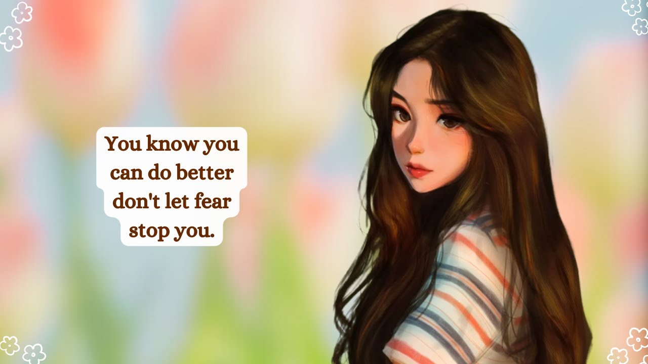 You know you can do better don't let fear stop you😎