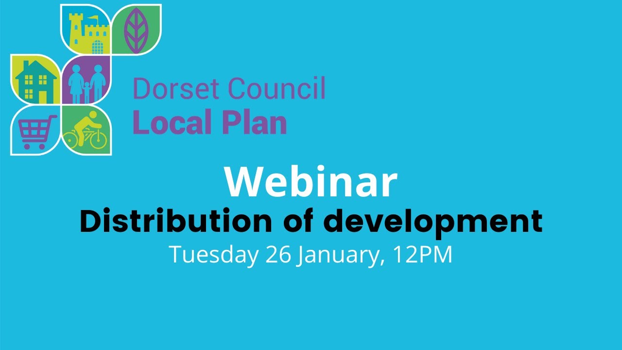 Dorset Council Local Plan webinar: Distribution of development