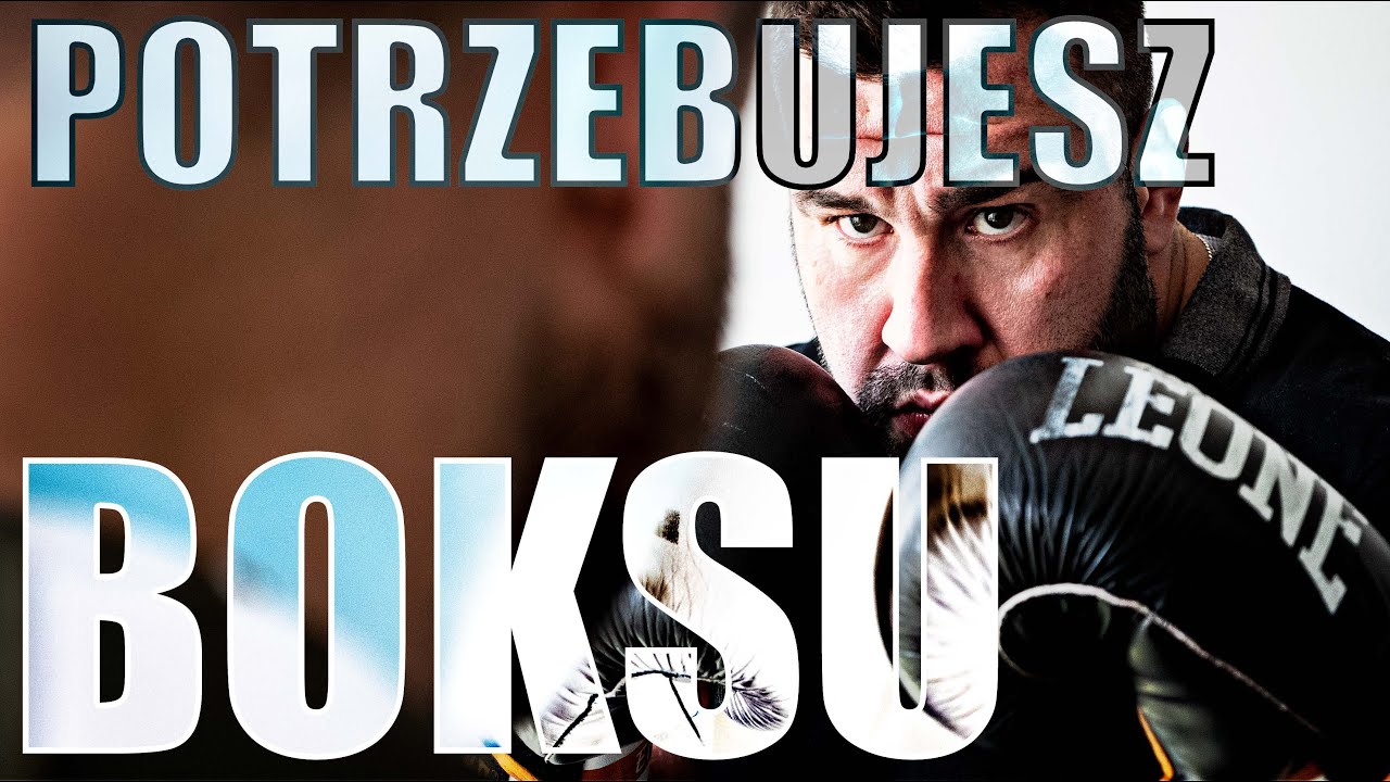 DLACZEGO POTRZEBUJESZ BOKSU ?