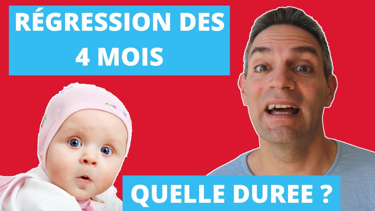Combien dure la r&eacute;gression des 4 mois ?
