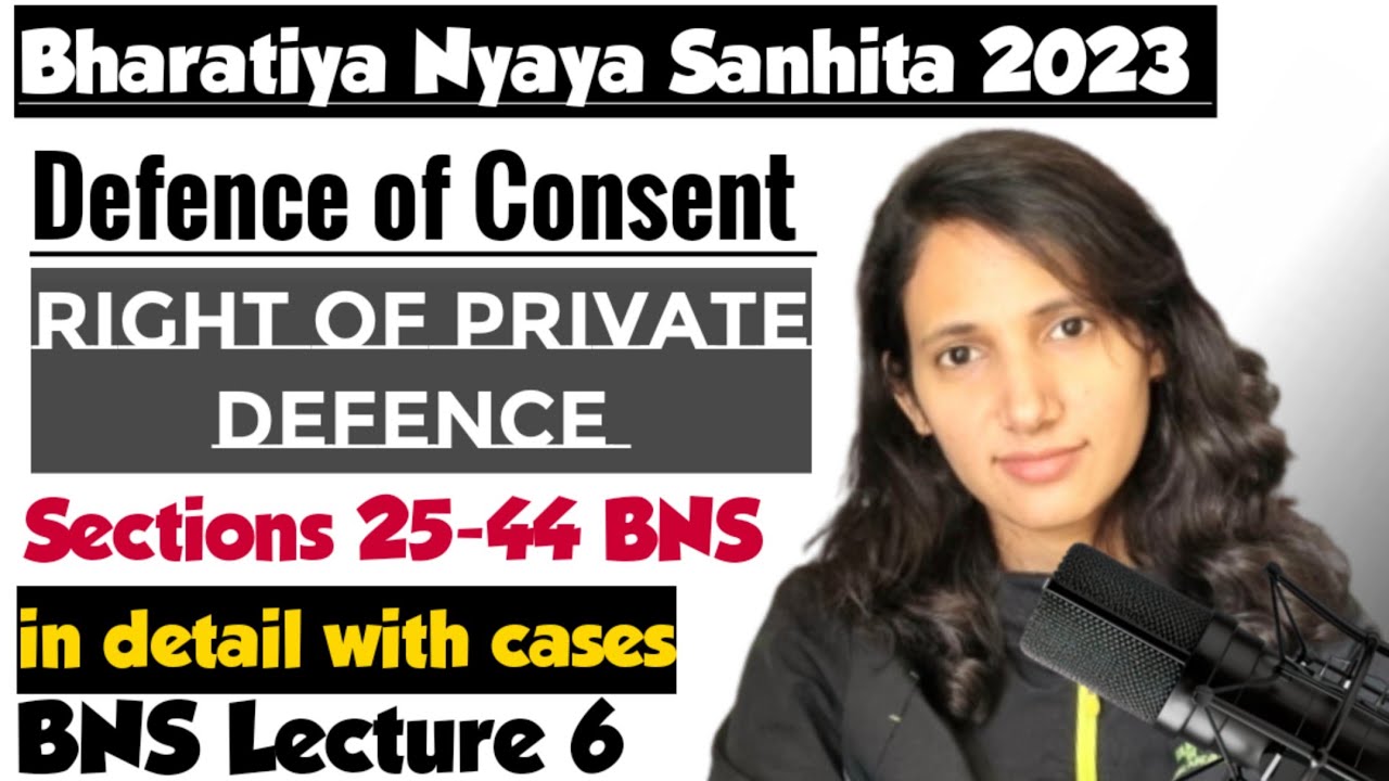 BNS Lecture 6 | Defence of consent in BNS | Right of Private Defence in BNS | Sections 25 to 44 BNS