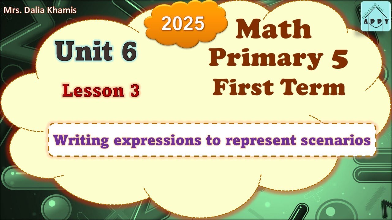 Math Primary5 Unit6 - writing expressions - المنهج الجديد الصف الخامس الابتدائي-2025