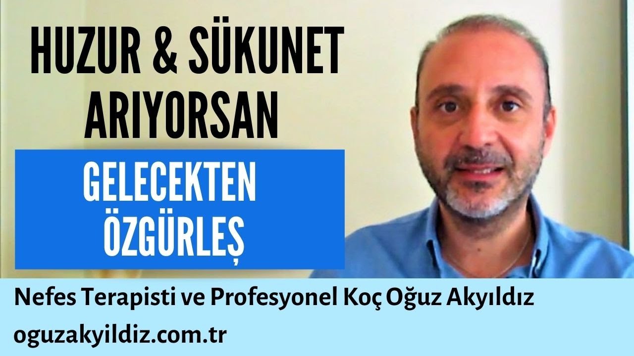 GELECEKTEN ÖZGÜRLEŞMEK: GERÇEK HUZUR VE SÜKUNETİN ANAHTARI | Oğuz Akyıldız Kişisel Gelişim Kanalı