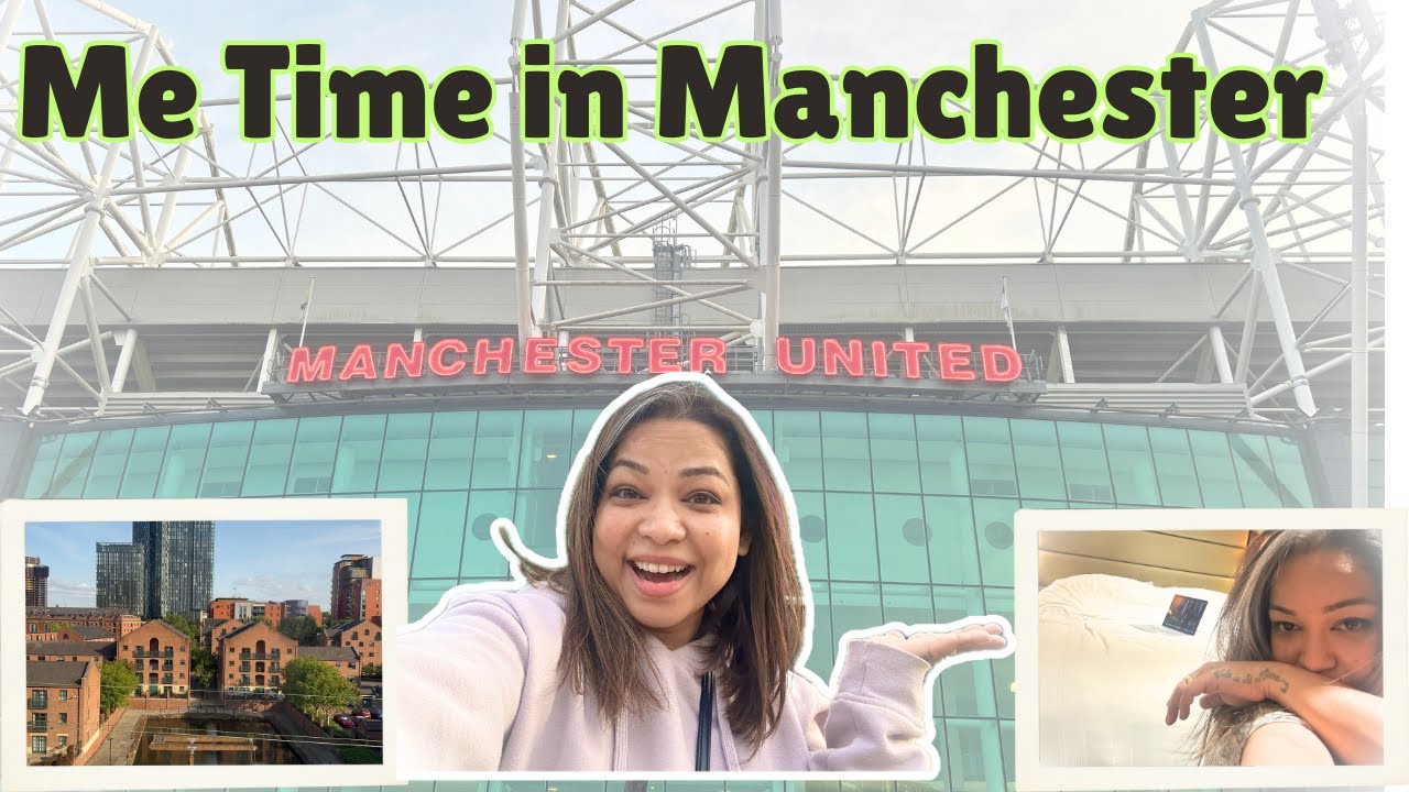 My Me Time | 2 Days in Manchester | Work Travel to Manchester | Pinky Ghosh