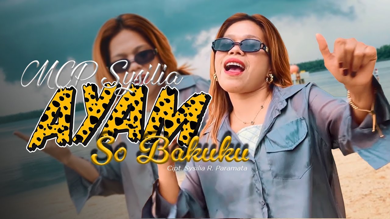 MCP Sysilia - AYAM SO BAKUKU (Official Music Video)
