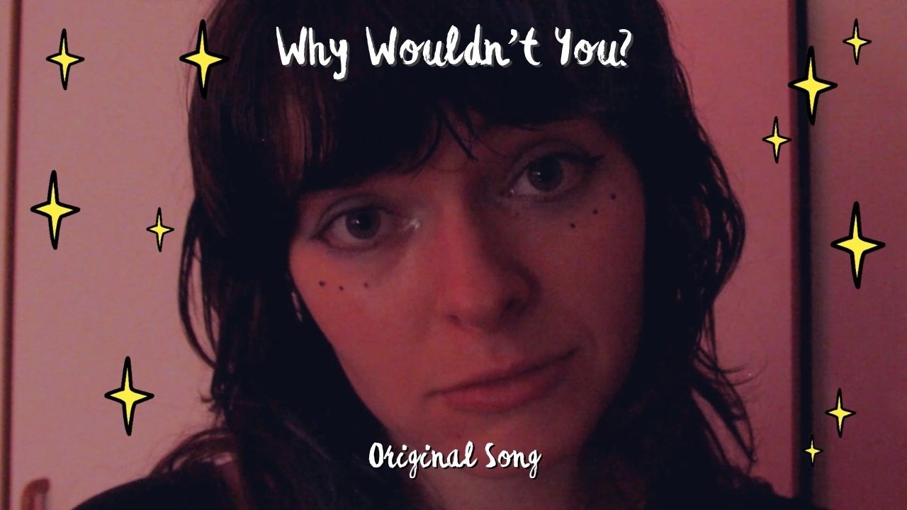 Why Wouldn't You? - Original Song | Katy Hallauer