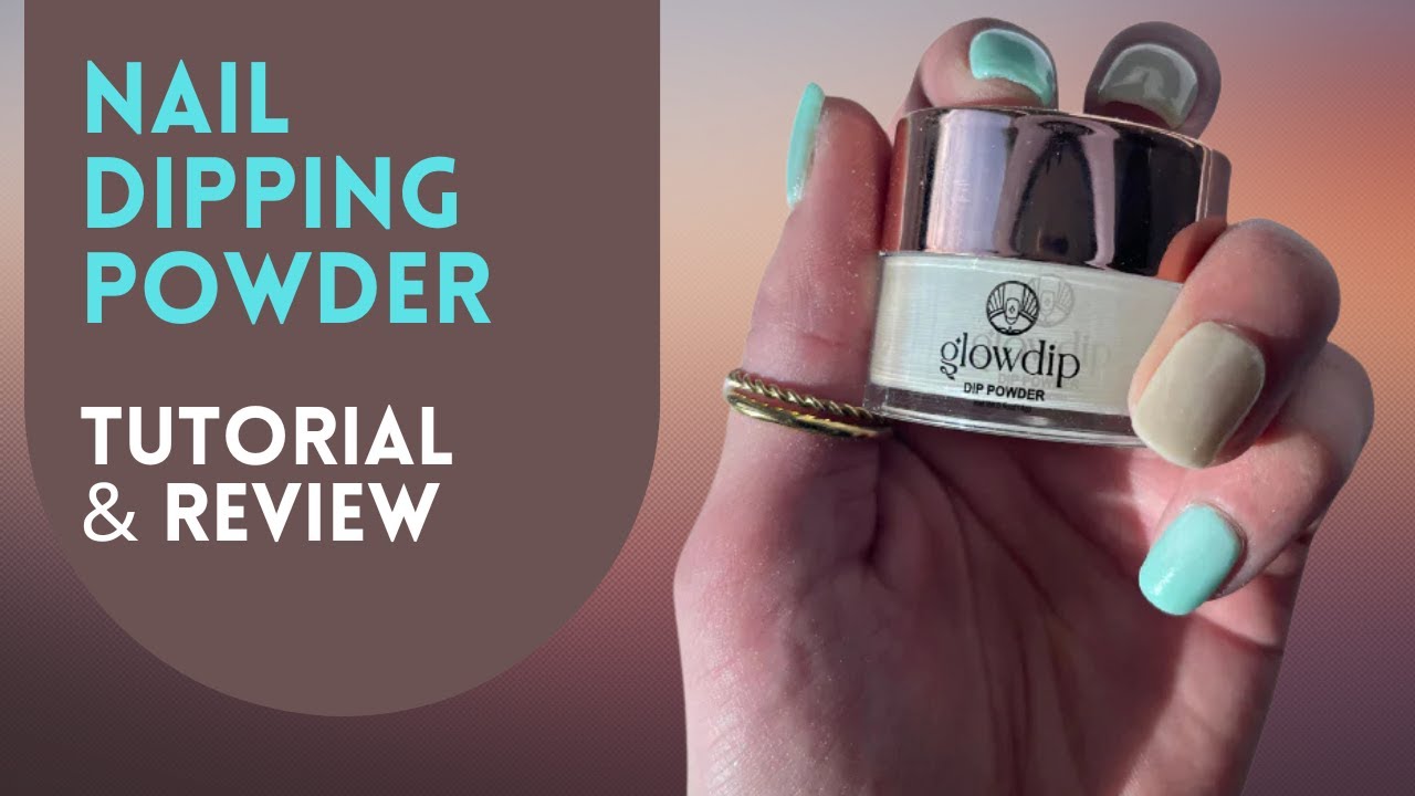 ULTIMATE BEGINNERS Tutorial for Dip Powder Nails | GLOWDIP Kit REVIEW