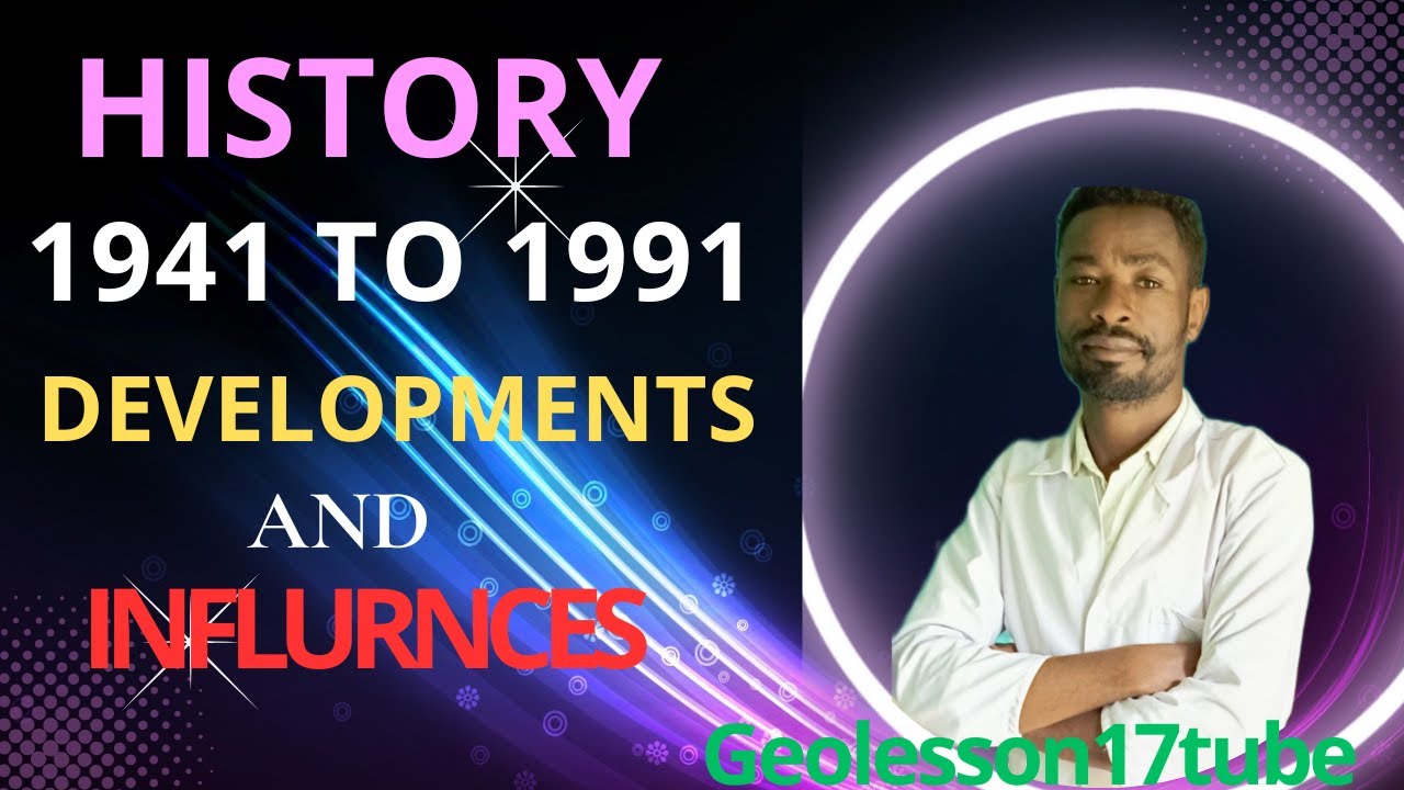 History, Ethiopian Internal developments and External Influences 1941 to 1991