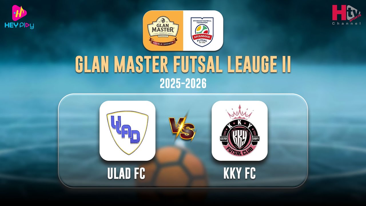 Glan Master Futsal League (2) 2025-2026 (ULAD FC VS KKY FC)