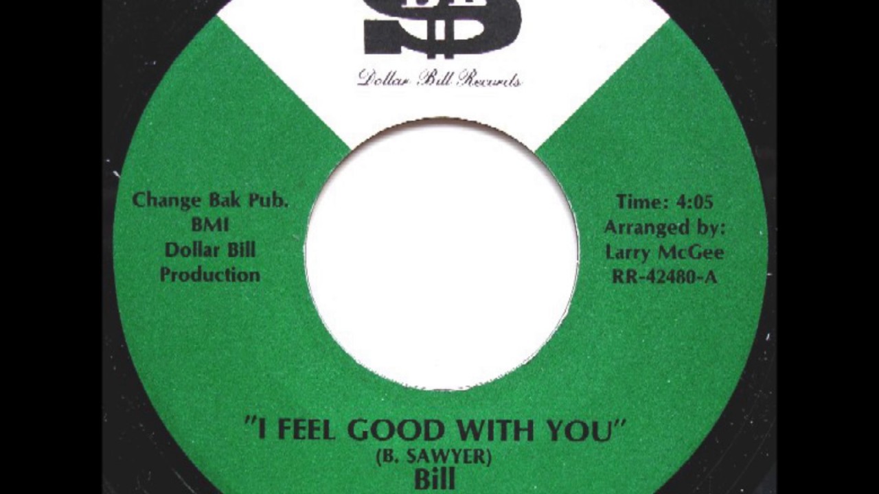 BILL   I FEEL GOOD WITH YOU