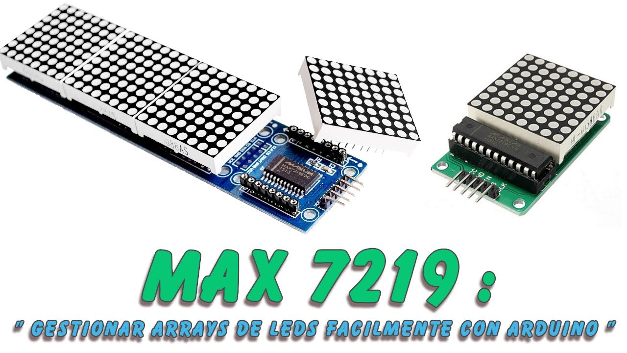 Max7219 : Como gestionar arrays de leds facilmente desde arduino.