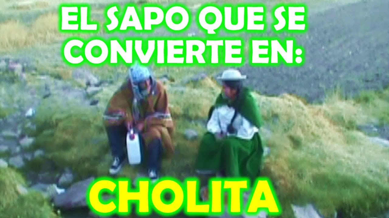 EL SAPO QUE SE CONVIERTE EN CHOLITA - La Película