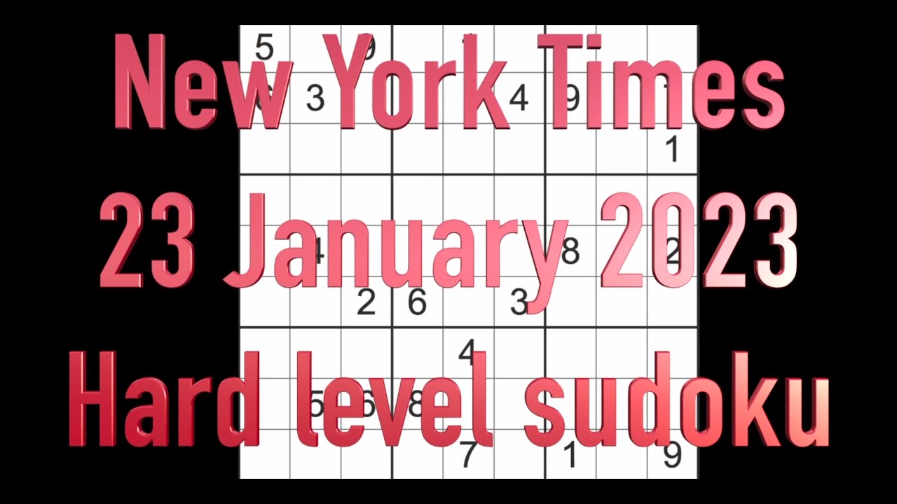Sudoku solution – New York Times 23 January 2023 Hard level sudoku