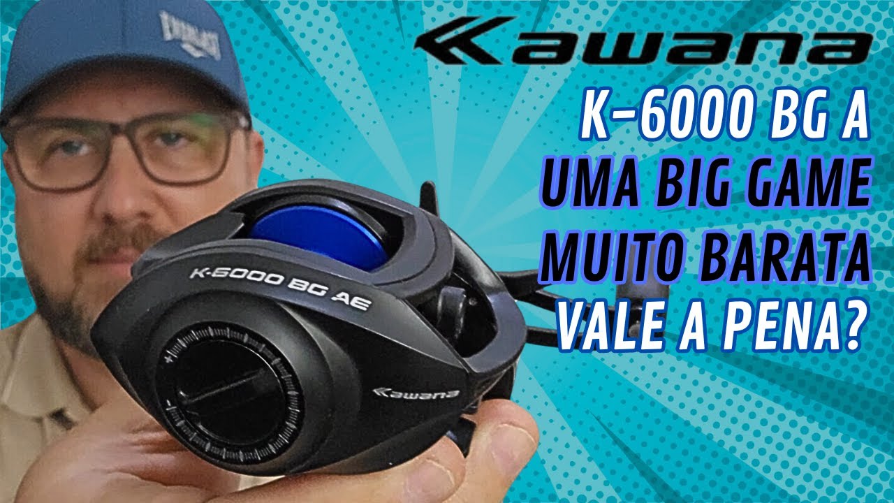 Carretilha Kawana K-6000 BG (BIG GAME) é boa?