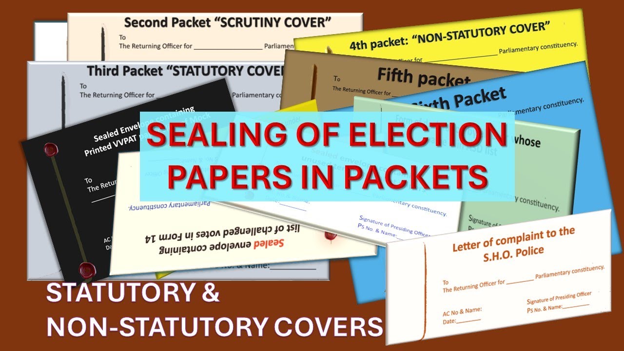 SEALING OF ELECTION PAPERS IN PACKETS || STATUTORY COVER || NON-STATUTORY COVER || SCRUTINY COVER ||