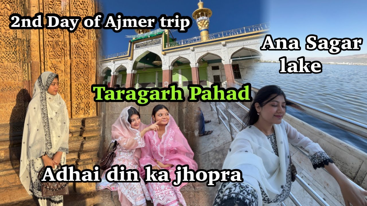 Adhai Din ka jhopra | Ana sagar lake | Taragarh pahad ki chadhai🤩| 