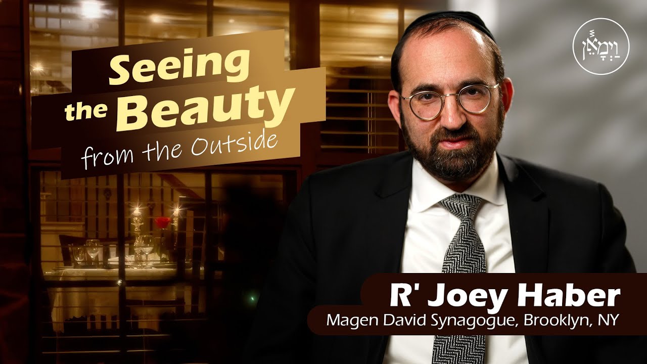 Seeing the Beauty from the Outside | Rabbi Joey Haber